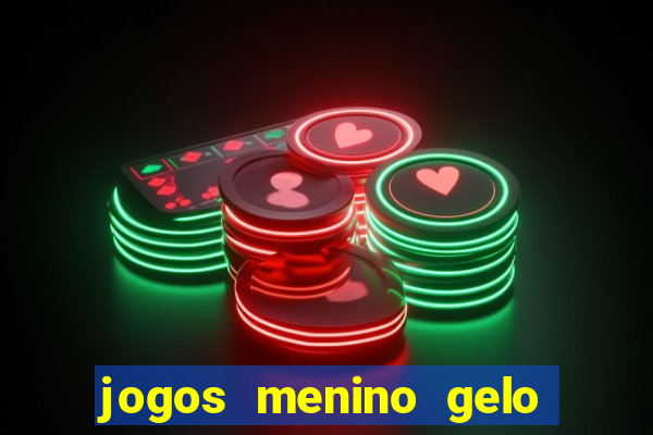 jogos menino gelo menina lava